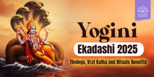 Yogini Ekadashi 2025: Fasting, Parana Time, Meaning, Vrat Katha